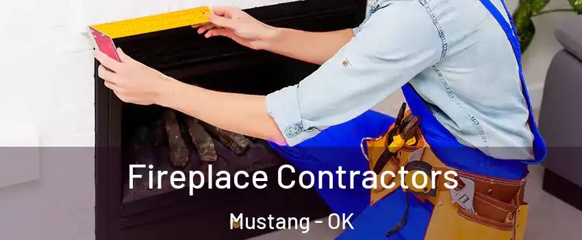  Fireplace Contractors Mustang - OK
