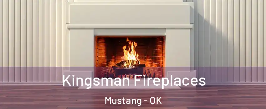  Kingsman Fireplaces Mustang - OK