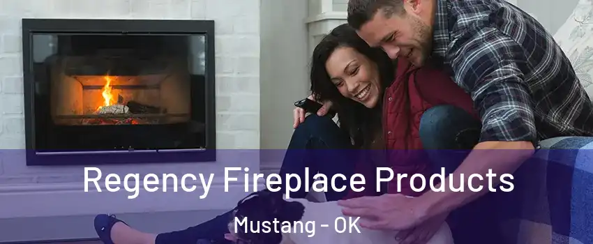  Regency Fireplace Products Mustang - OK